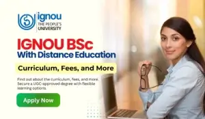 Read more about the article IGNOU BSc Course with Distance Education: Curriculum, Fees, and More